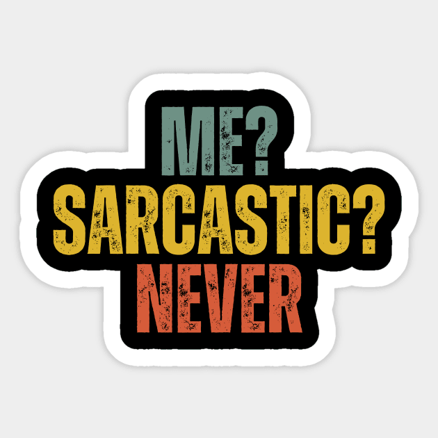 Me? Sarcastic? Never Sticker by undrbolink